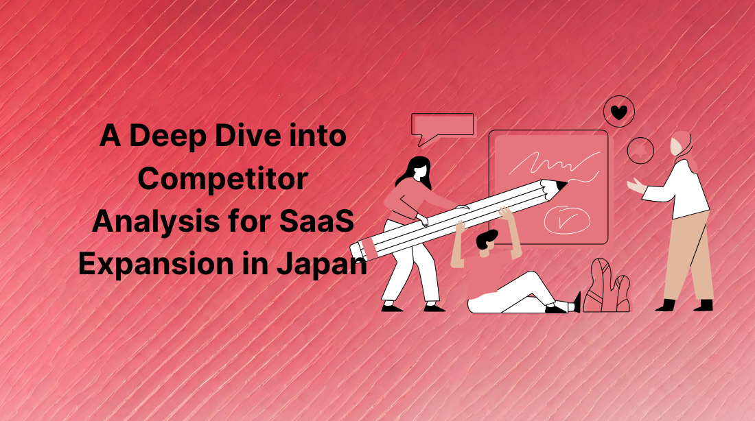 A Deep Dive into Competitor Analysis for SaaS Expansion in Japan