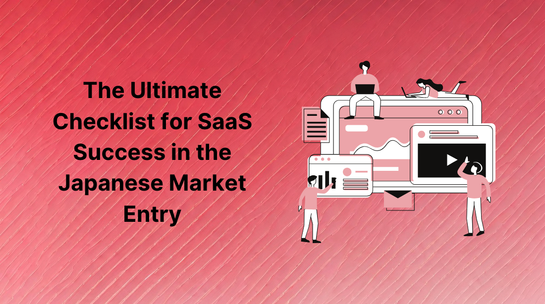 The Ultimate Checklist for SaaS Success in the Japanese Market Entry