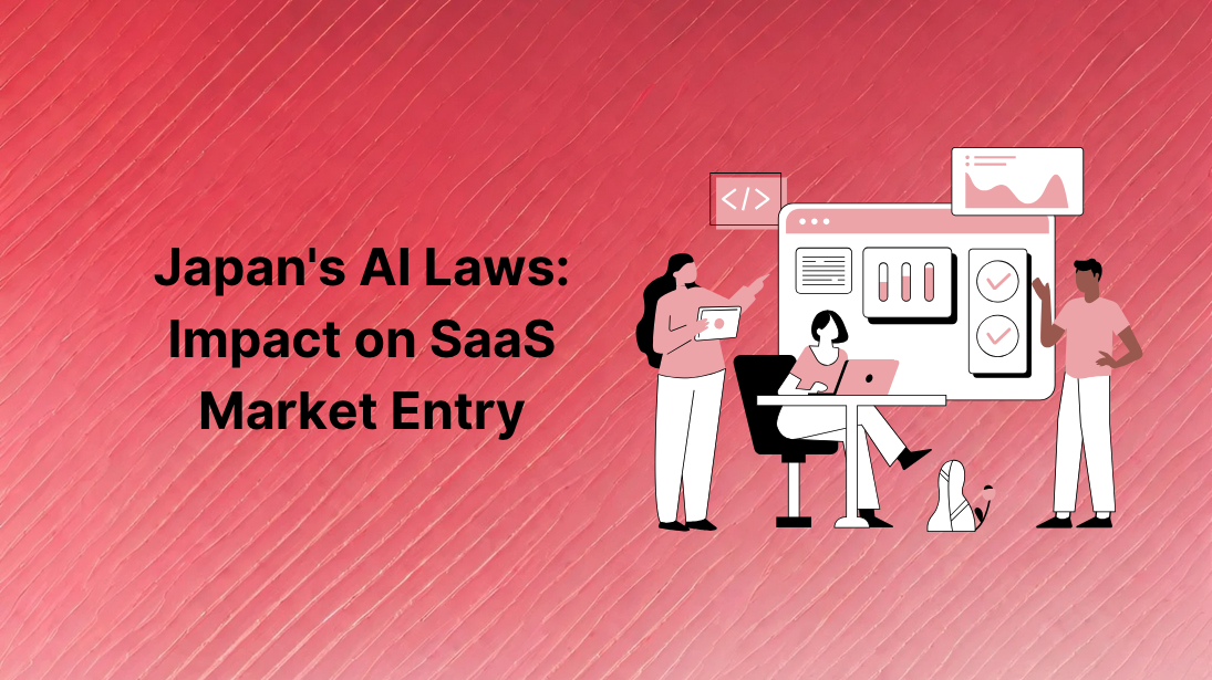 Japan’s AI Laws: Impact on SaaS Market Entry