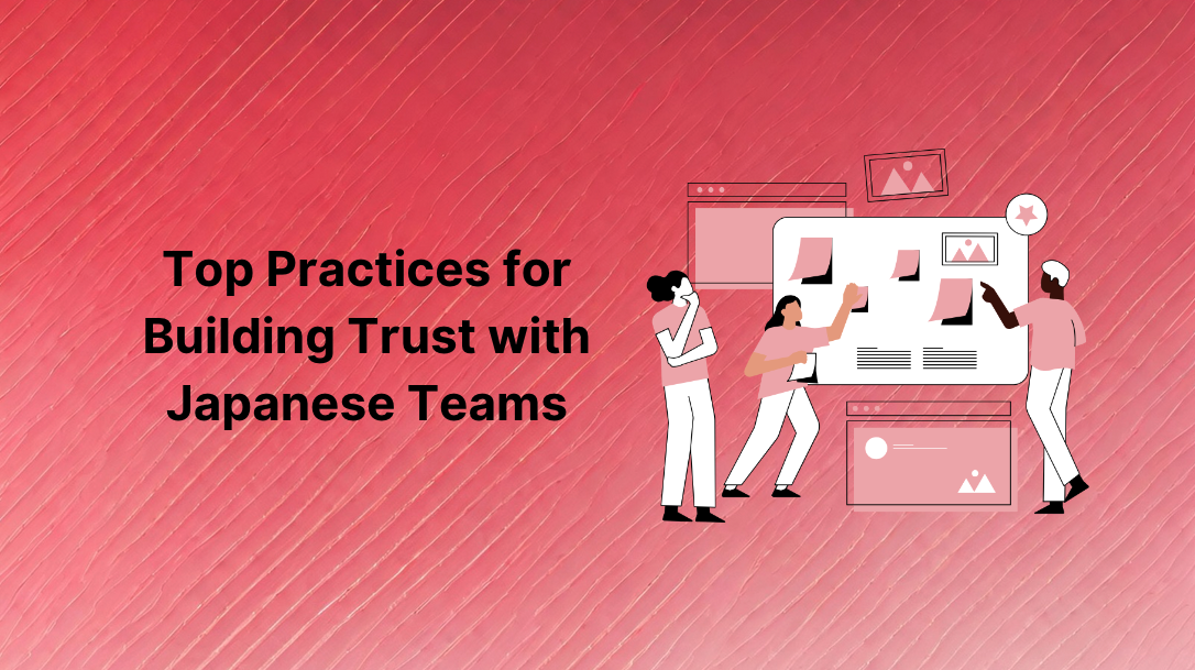 Top Practices for Building Trust with Japanese Teams
