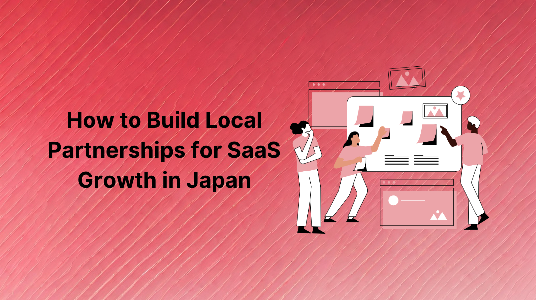 How to Build Local Partnerships for SaaS Growth in Japan
