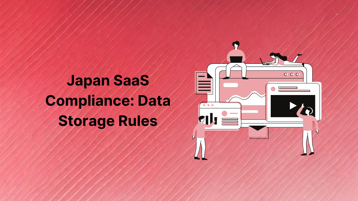 Japan SaaS Compliance: Data Storage Rules