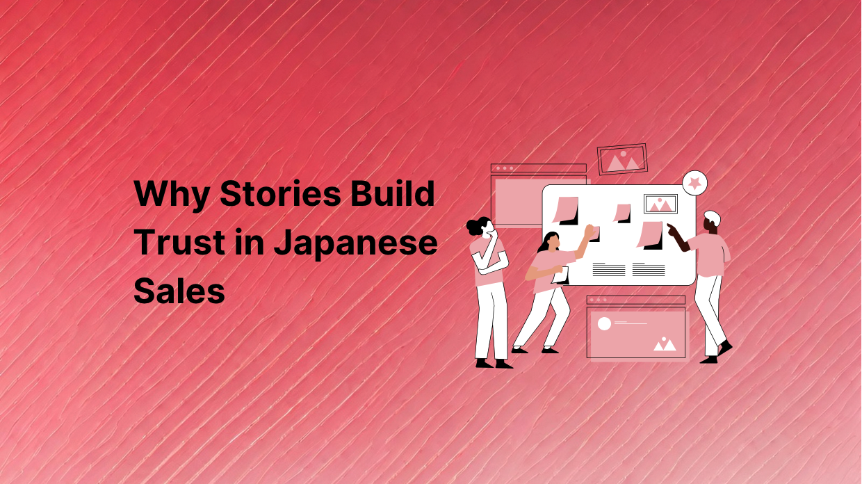Why Stories Build Trust in Japanese Sales
