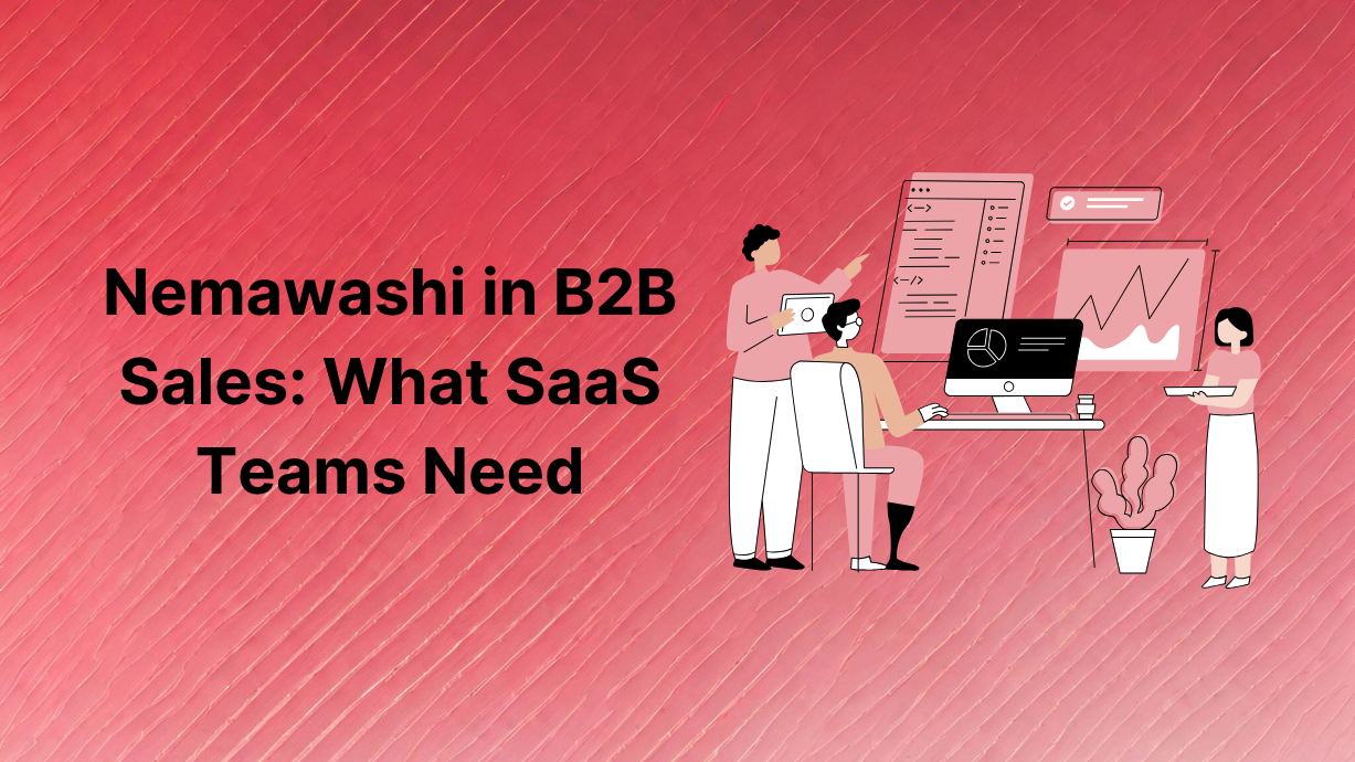 Nemawashi in B2B Sales: What SaaS Teams Need